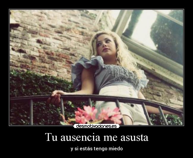 Tu ausencia me asusta -