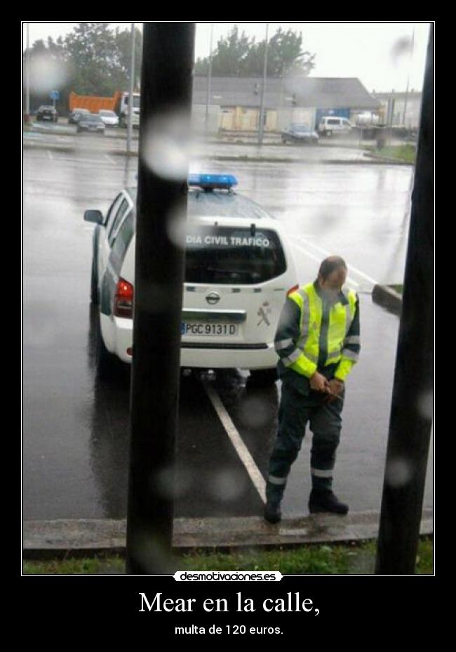 Mear en la calle, - multa de 120 euros.