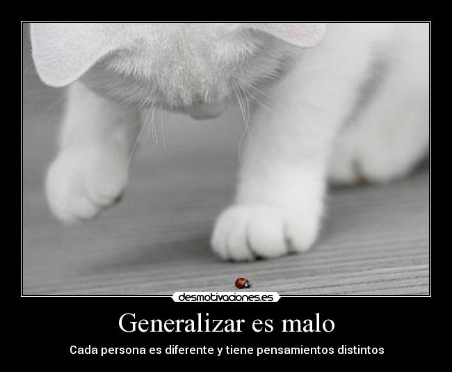 Generalizar es malo -