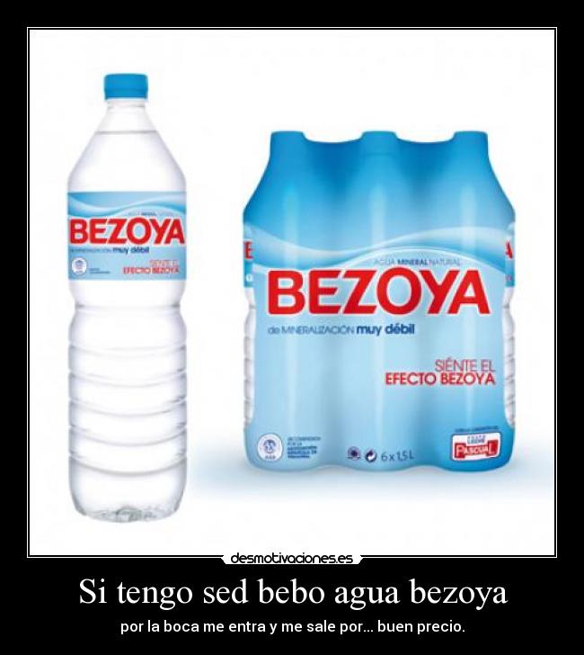 Si tengo sed bebo agua bezoya - 