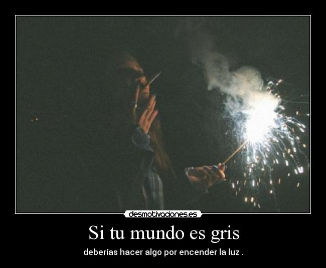 Si tu mundo es gris - 