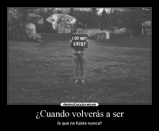 carteles si existo acabas hacer existir hace unos segundos desmotivaciones