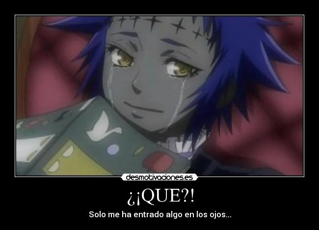 ¿¡QUE?! - Solo me ha entrado algo en los ojos...