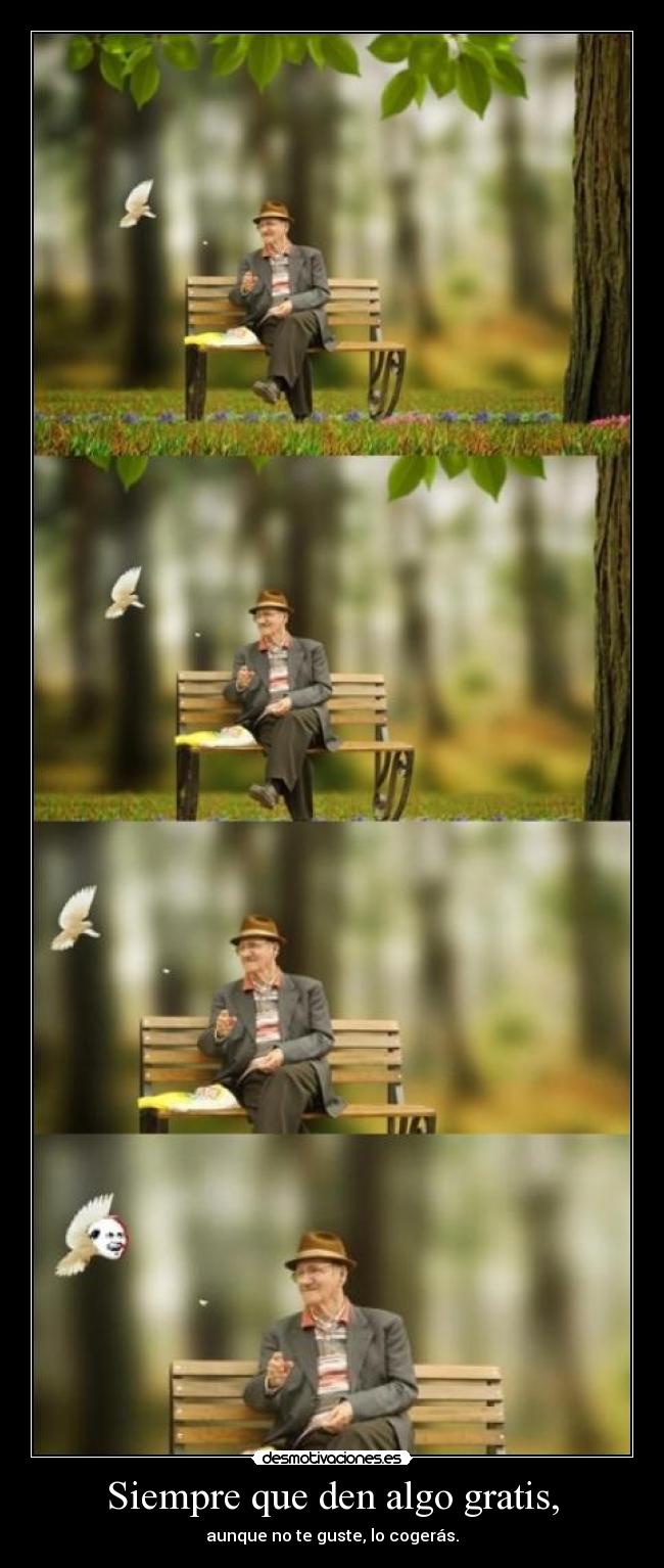 Siempre que den algo gratis, - 