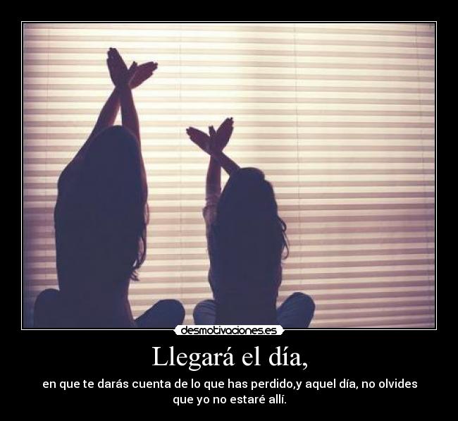 Llegará el día, - 