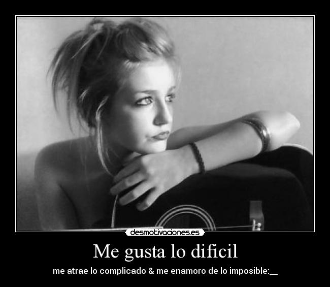 Me gusta lo dificil - 