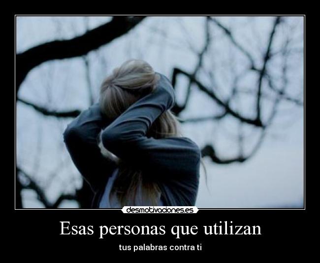 Esas personas que utilizan -