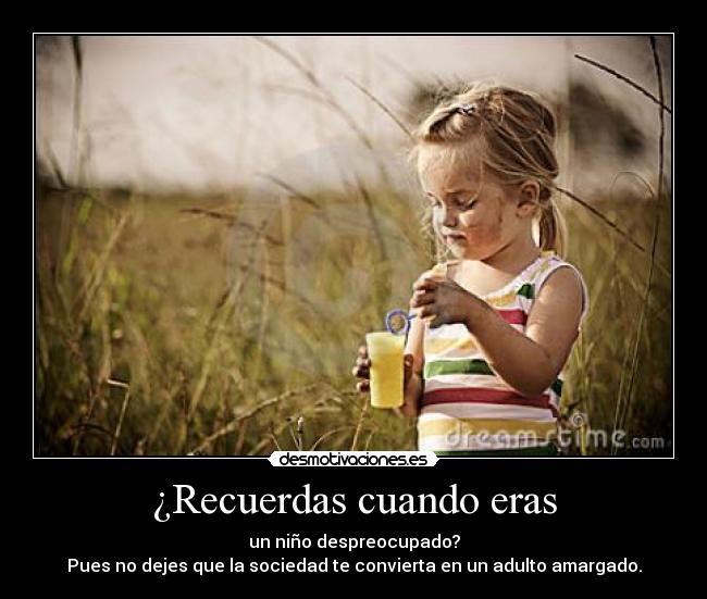 ¿Recuerdas cuando eras -