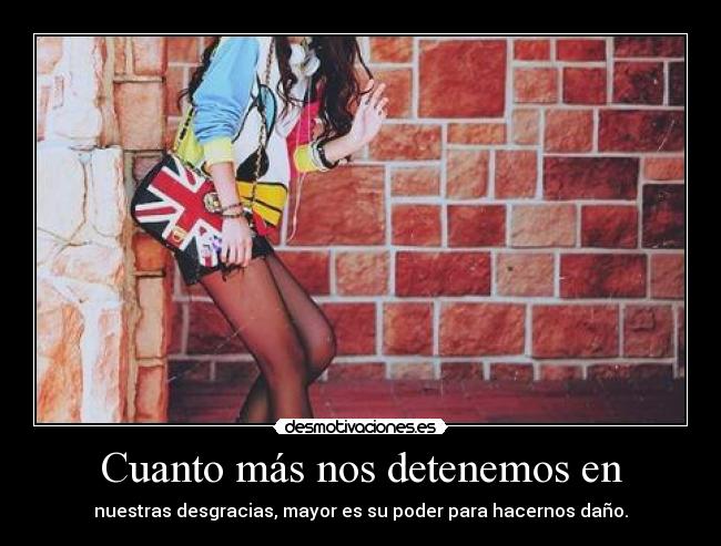 Cuanto más nos detenemos en -