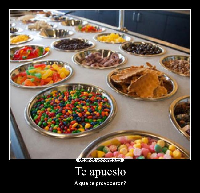 Te apuesto - A que te provocaron?