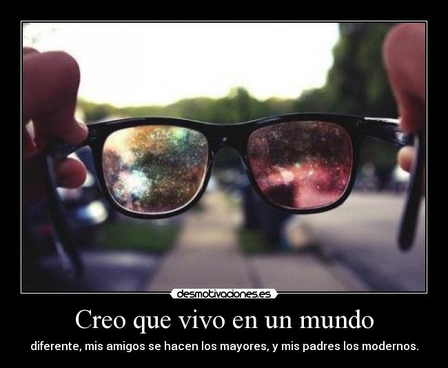 Creo que vivo en un mundo - 