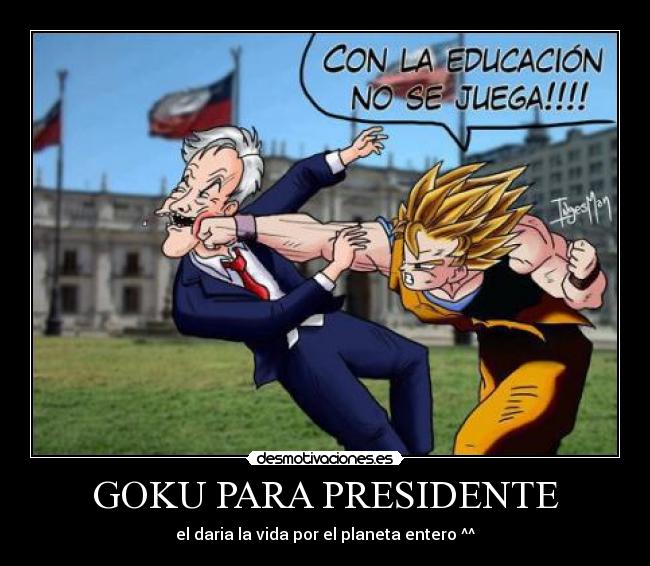 GOKU PARA PRESIDENTE - 