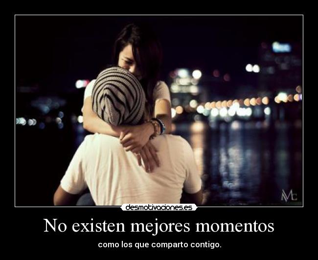 No existen mejores momentos -