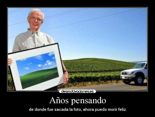 Años pensando - de donde fue sacada la foto, ahora puedo morir feliz.