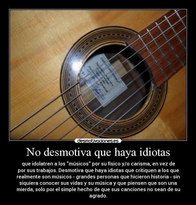 No desmotiva que haya idiotas -