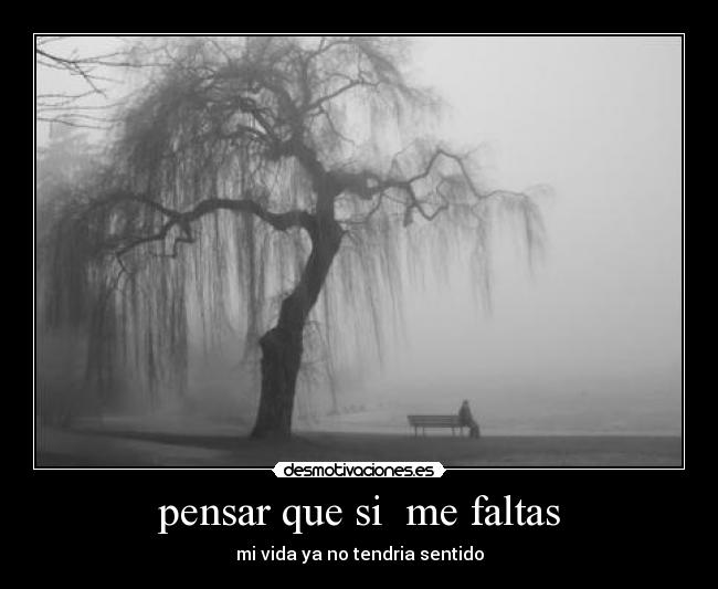 pensar que si  me faltas - 
