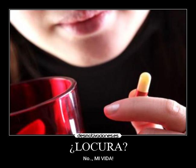 ¿LOCURA? -