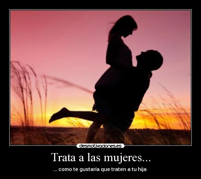 Trata a las mujeres... - 