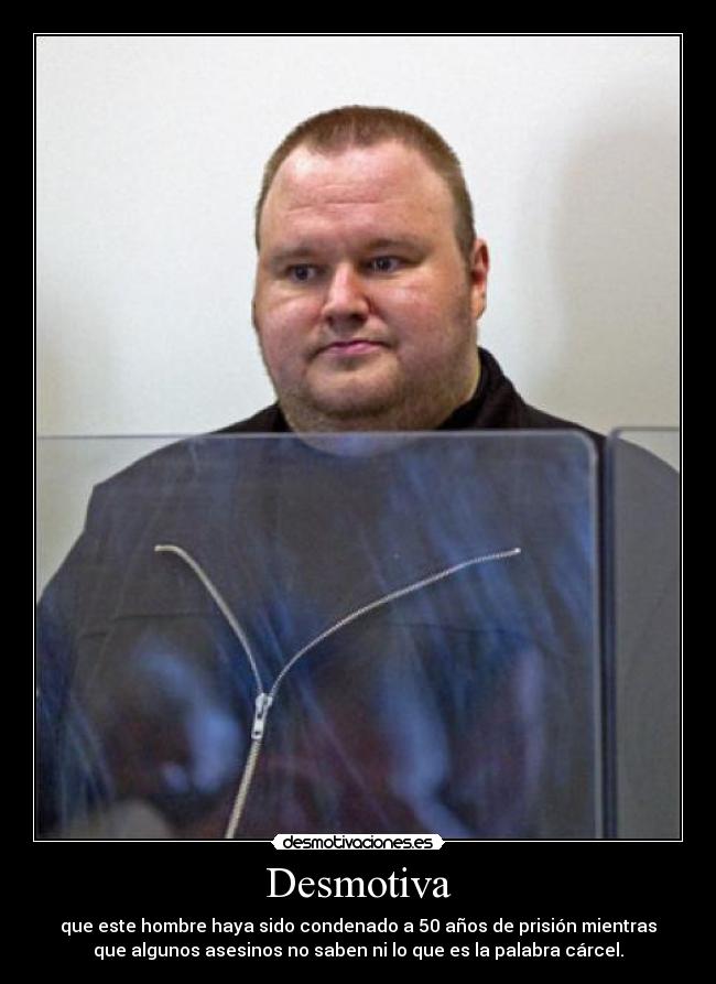 Desmotiva - que este hombre haya sido condenado a 50 años de prisión mientras
que algunos asesinos no saben ni lo que es la palabra cárcel.