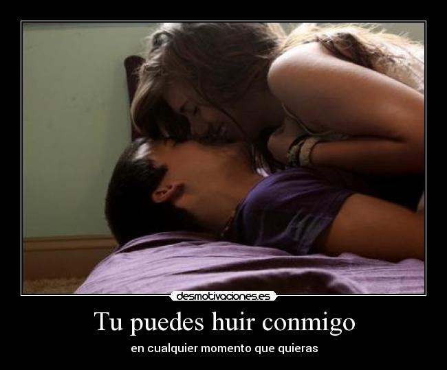 Tu puedes huir conmigo -