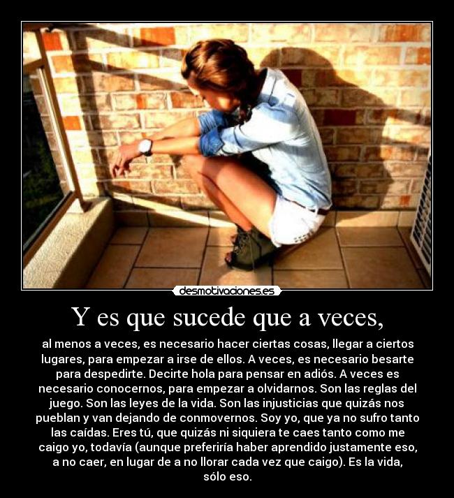 Y es que sucede que a veces, - 