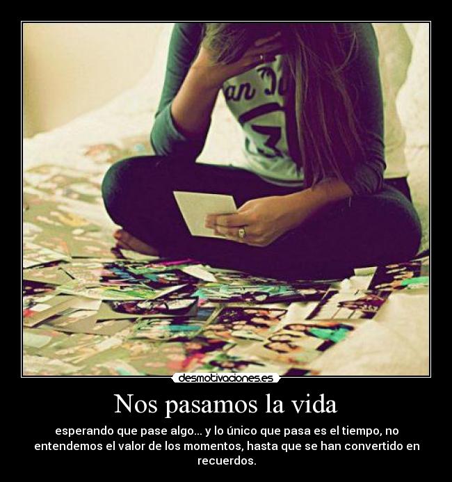 Nos pasamos la vida -