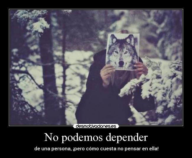 No podemos depender - 