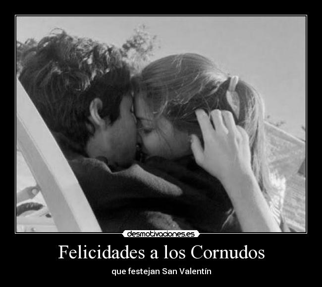 Felicidades a los Cornudos - que festejan San Valentín