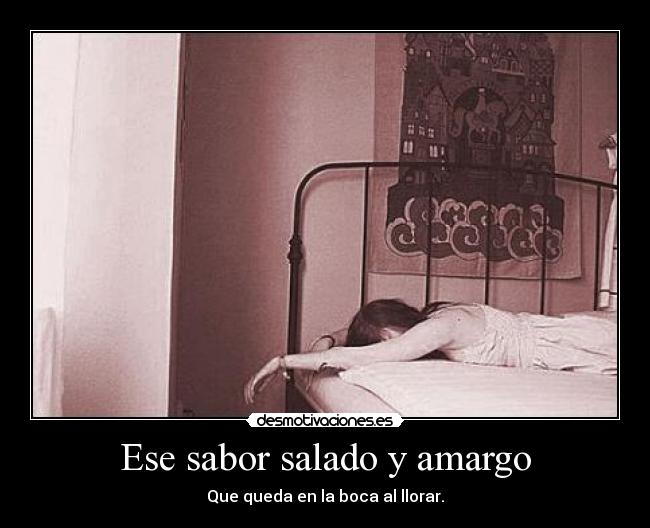 Ese sabor salado y amargo -