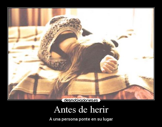 Antes de herir - A una persona ponte en su lugar