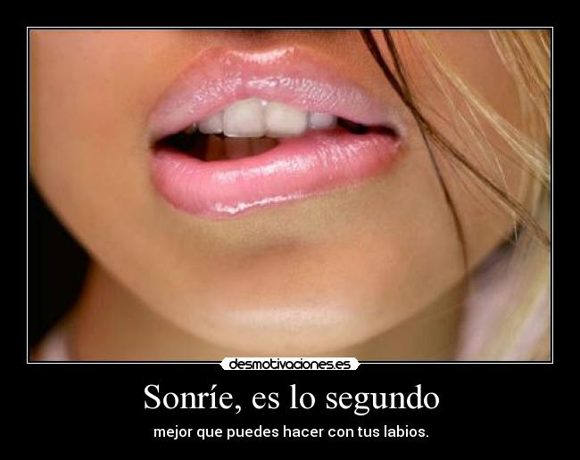 Sonríe, es lo segundo -