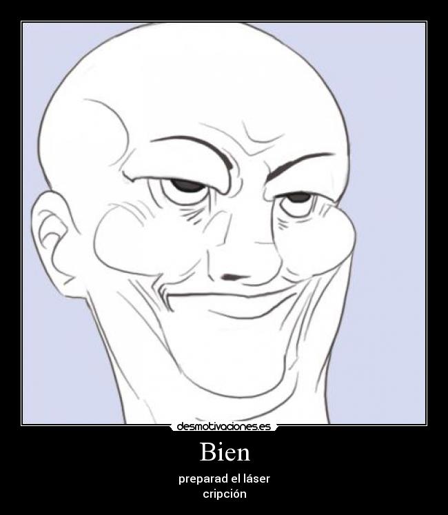 Bien - preparad el láser
cripción