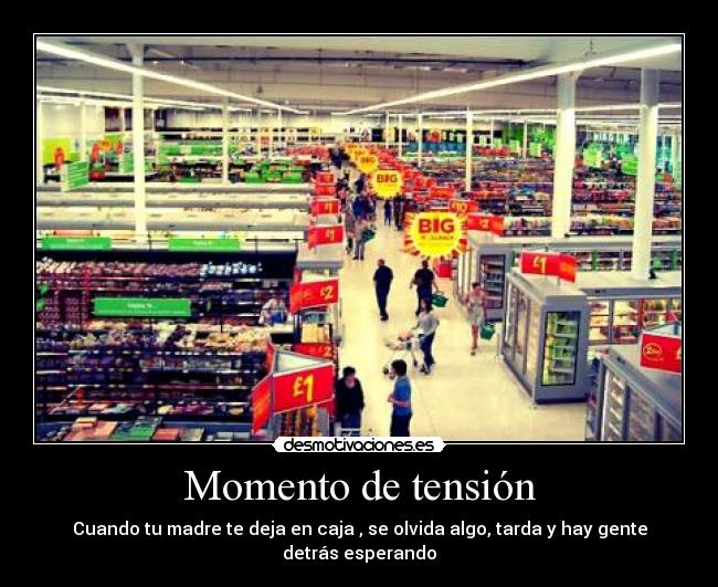Momento de tensión - Cuando tu madre te deja en caja , se olvida algo, tarda y hay gente detrás esperando