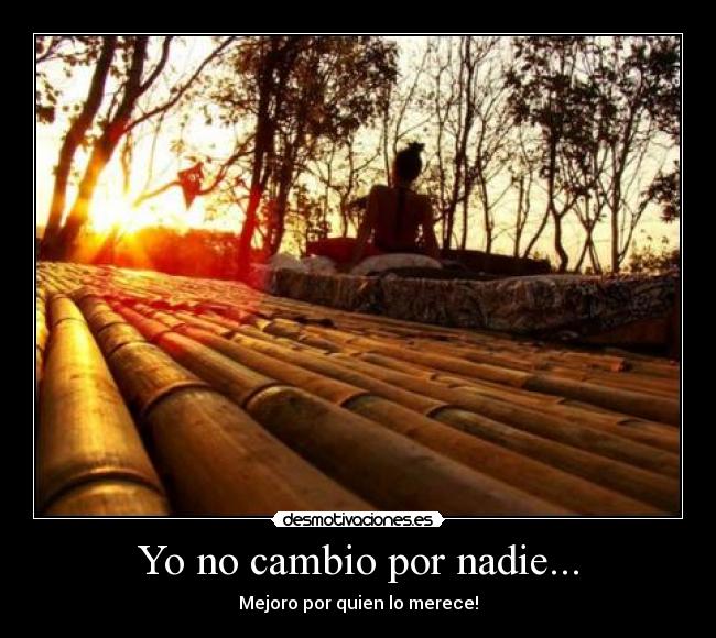 Yo no cambio por nadie... - 