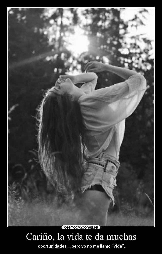 Cariño, la vida te da muchas -
