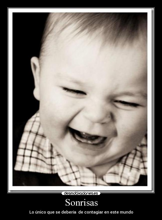 Sonrisas - Lo único que se debería  de contagiar en este mundo
