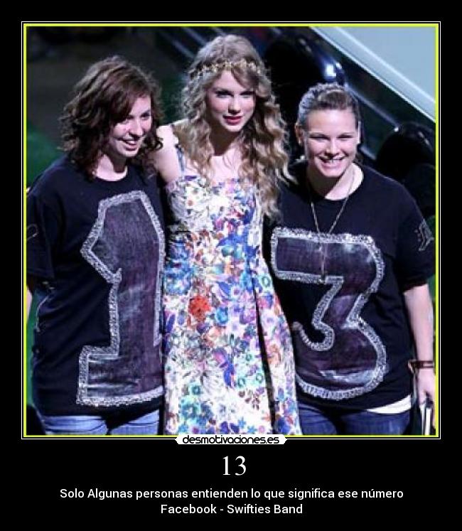 13 - Solo Algunas personas entienden lo que significa ese número
Facebook - Swifties Band