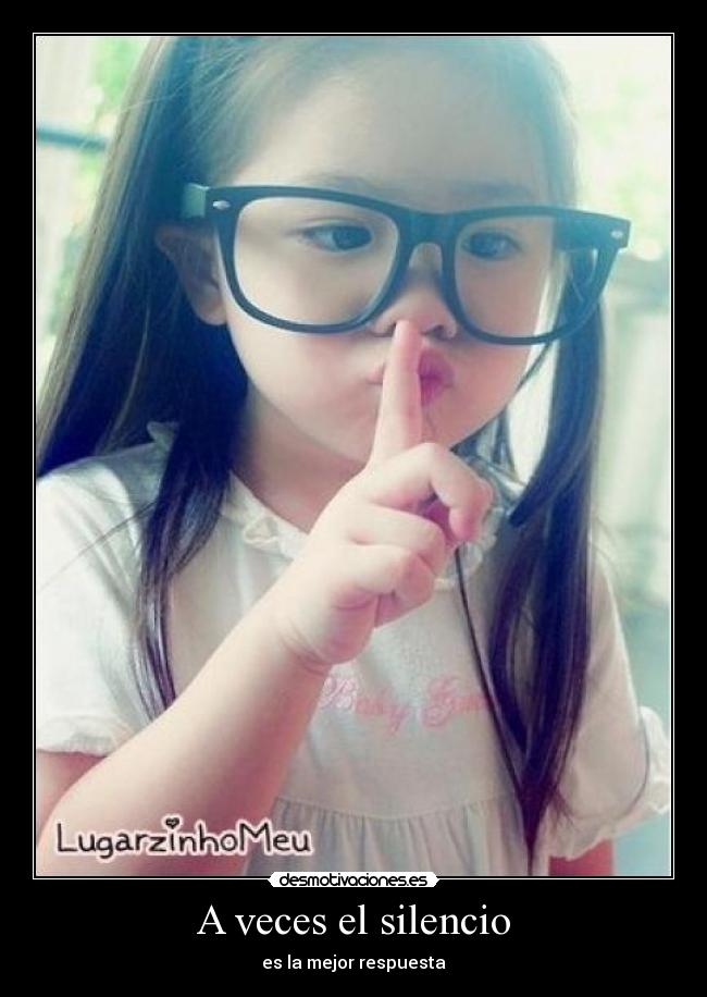 A veces el silencio - es la mejor respuesta