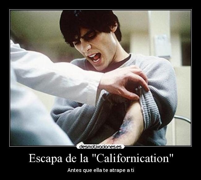 Escapa de la Californication - Antes que ella te atrape a ti