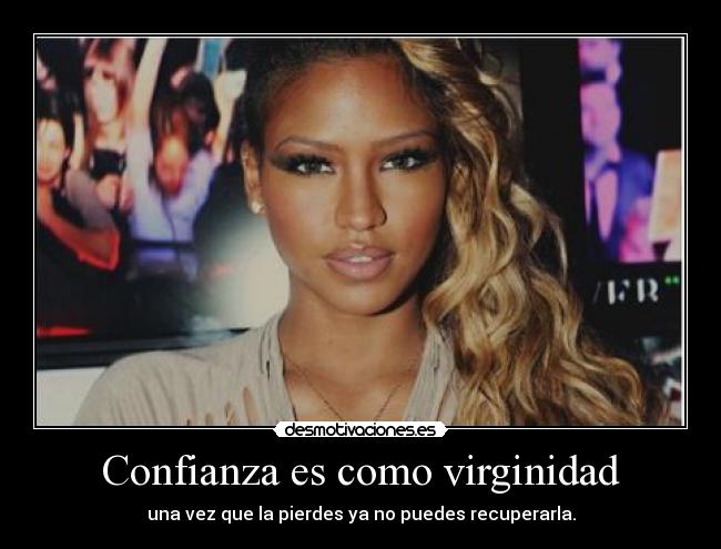 Confianza es como virginidad - 