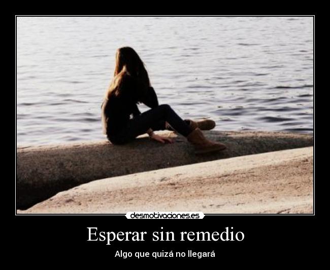 Esperar sin remedio - 