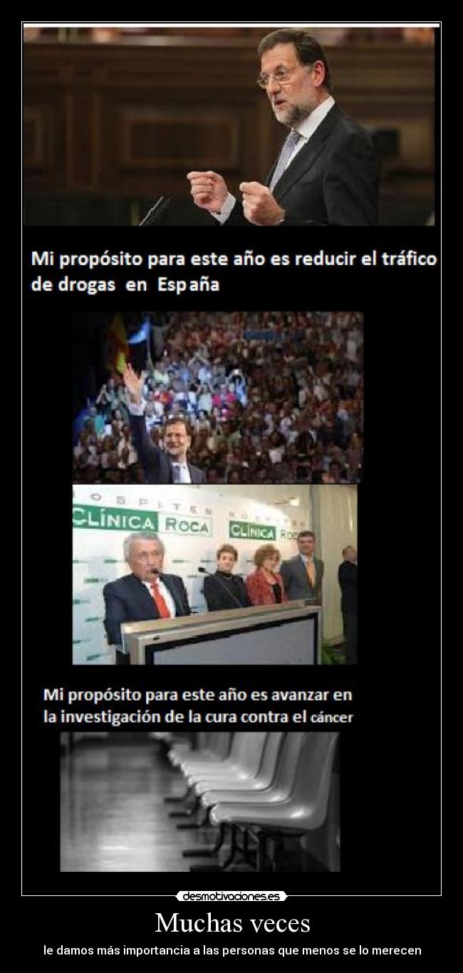 Muchas veces - le damos más importancia a las personas que menos se lo merecen