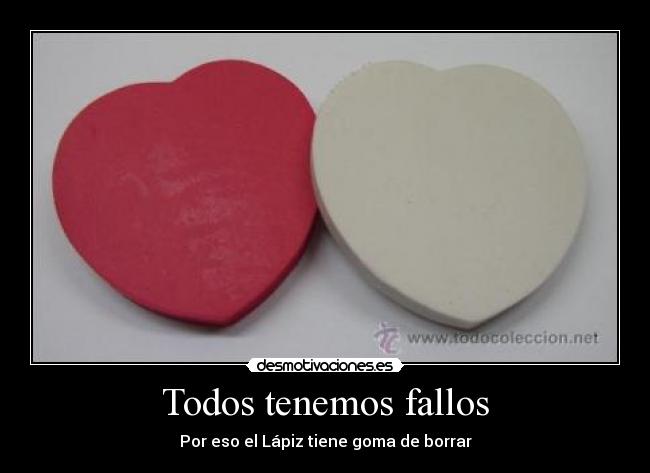 Todos tenemos fallos - Por eso el Lápiz tiene goma de borrar