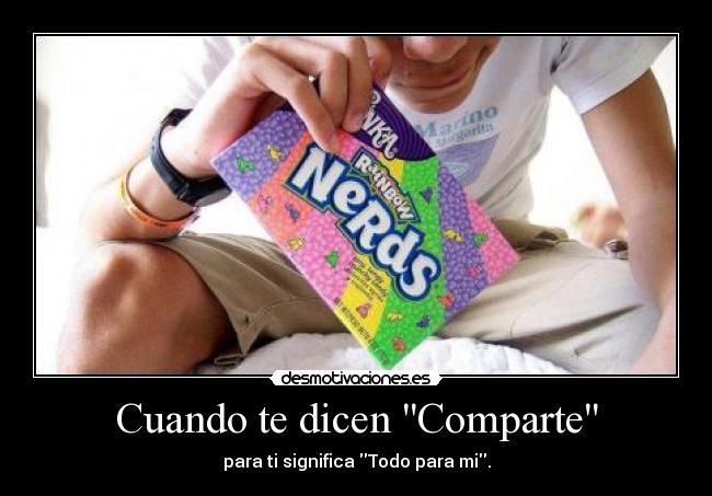Cuando te dicen Comparte -