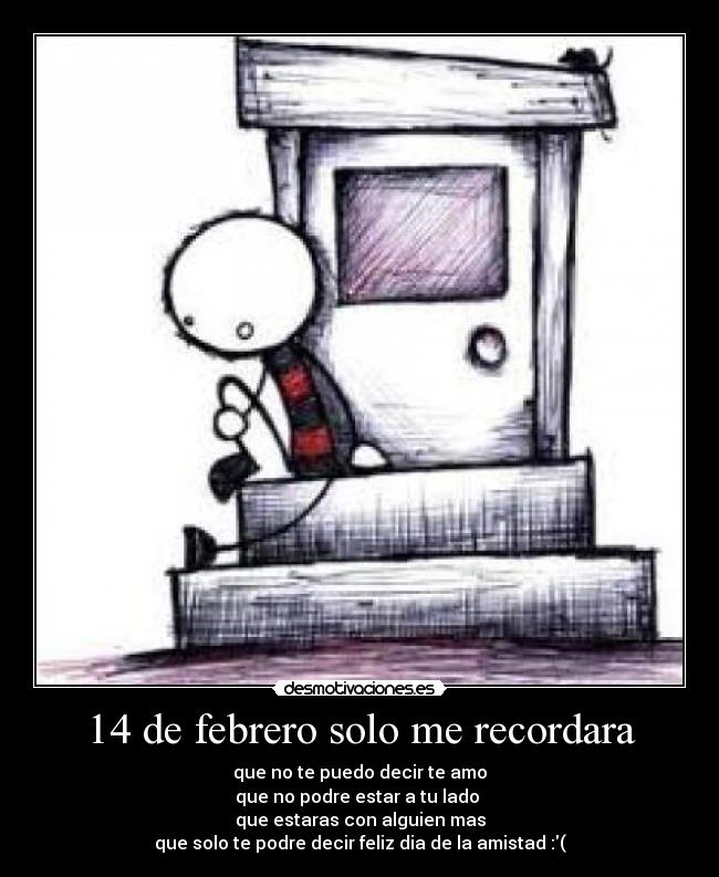 14 de febrero solo me recordara -