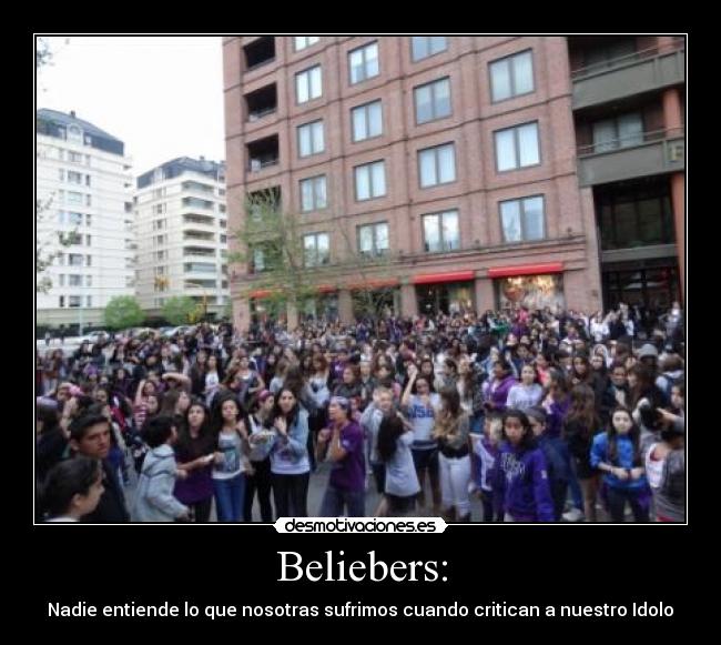 Beliebers: - Nadie entiende lo que nosotras sufrimos cuando critican a nuestro Idolo♥