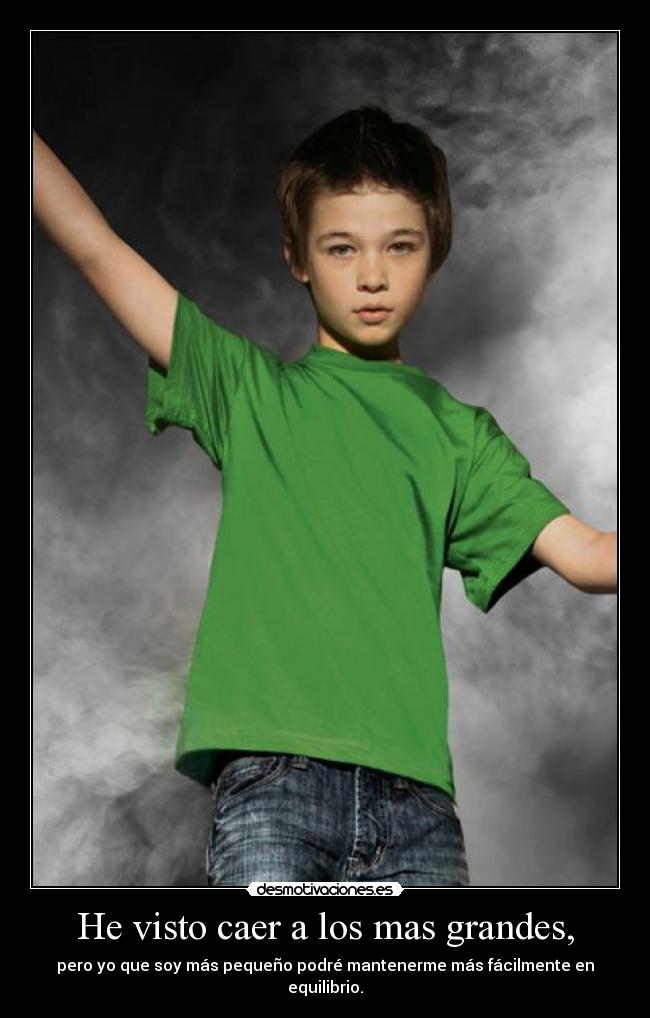 carteles por que caigan los mas grandes caerte manten equilibrio desmotivaciones
