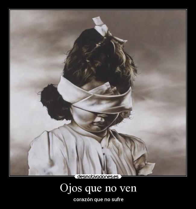 Ojos que no ven -