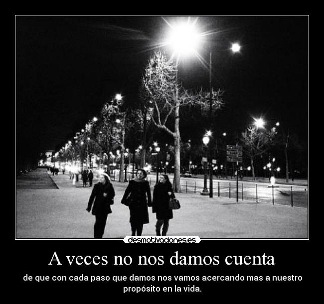 A veces no nos damos cuenta -