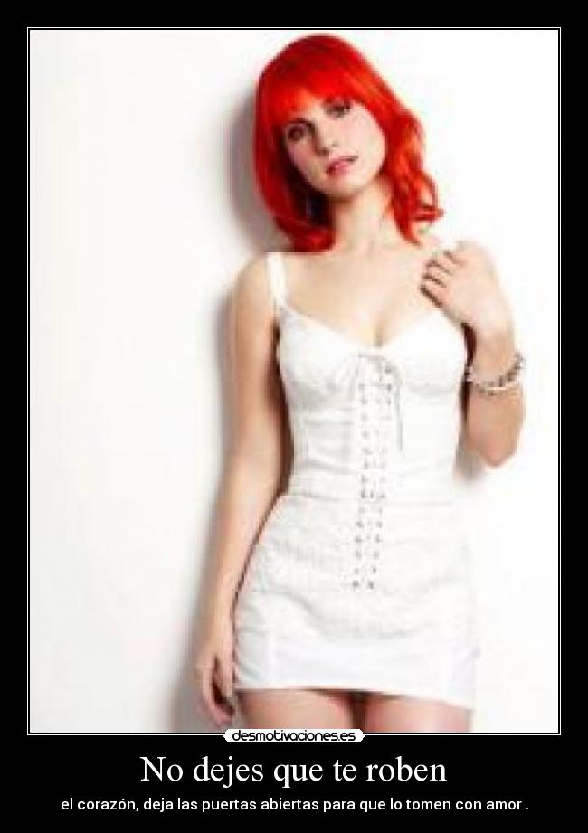 No dejes que te roben - el corazón, deja las puertas abiertas para que lo tomen con amor .